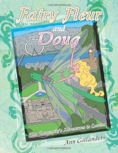 Fairy Fleur and Doug the Dragonfly's Adventures in London: Ann Gillanders Fairy Tales & Legends
