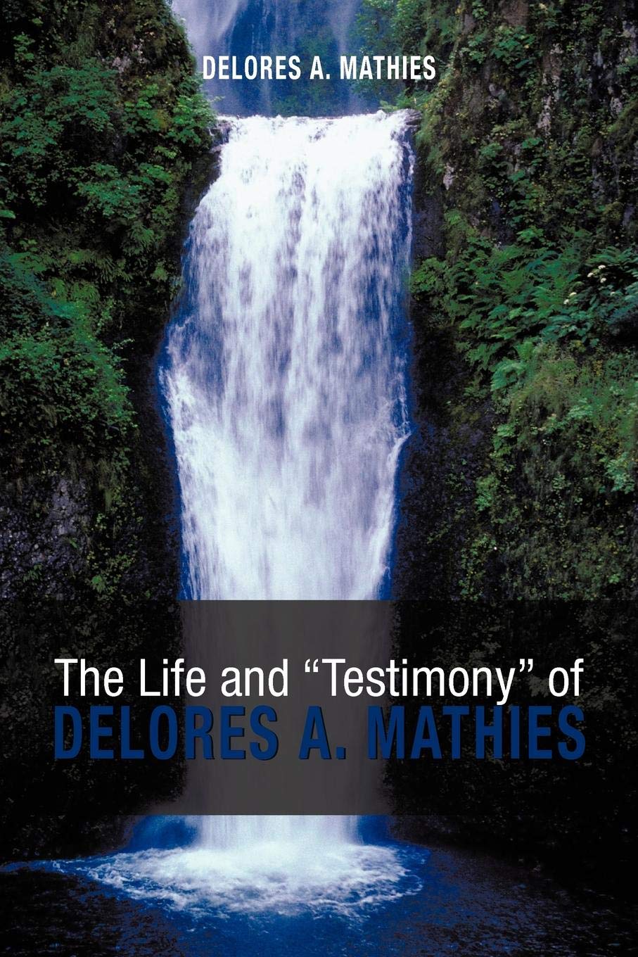 The Life and "Testimony" of Delores A. Mathies Religion & Esotericism