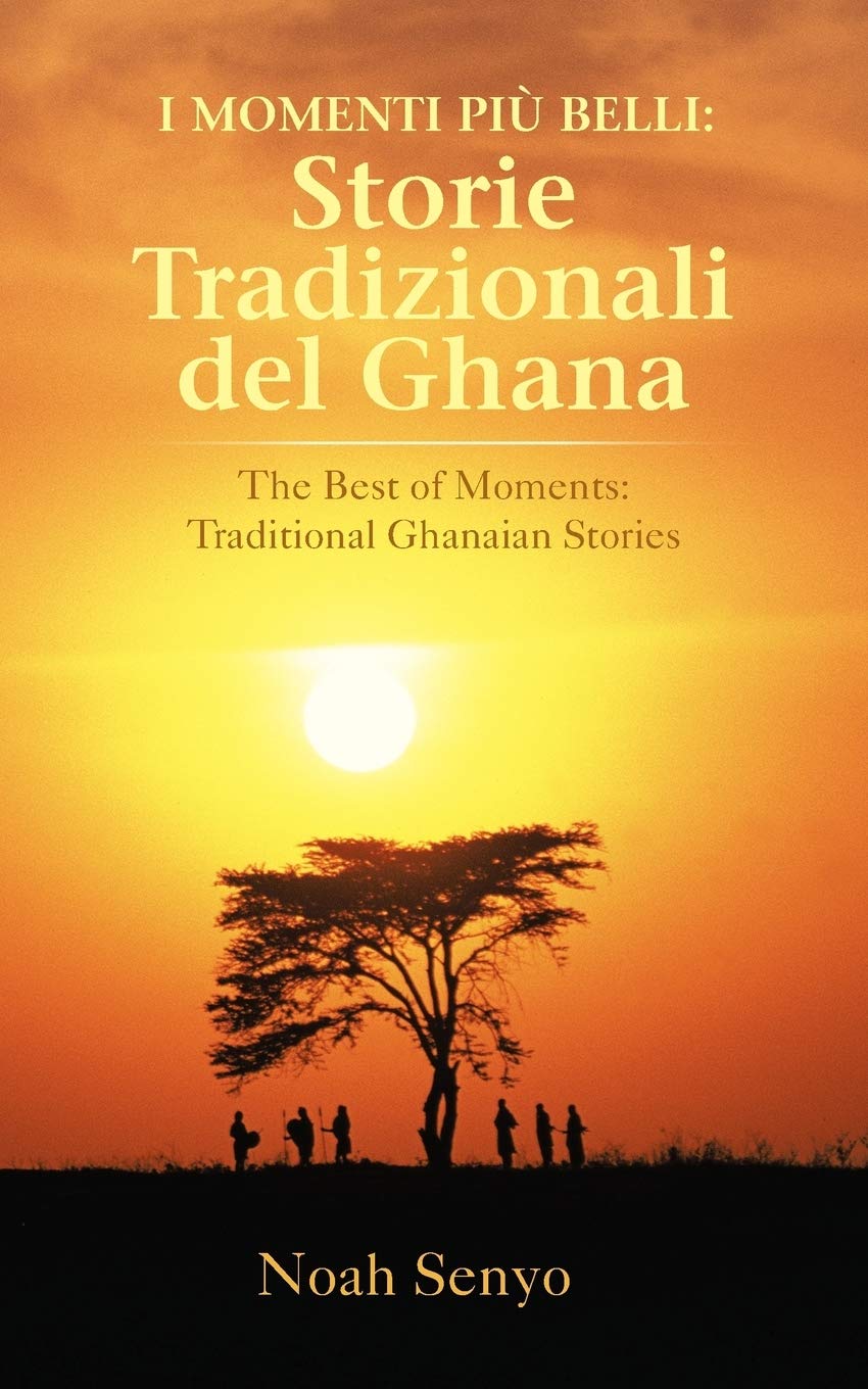 I MOMENTI PIÙ BELLI: Storie tradizionali del Ghana: The Best of Moments: Traditional Ghanaian Stories book