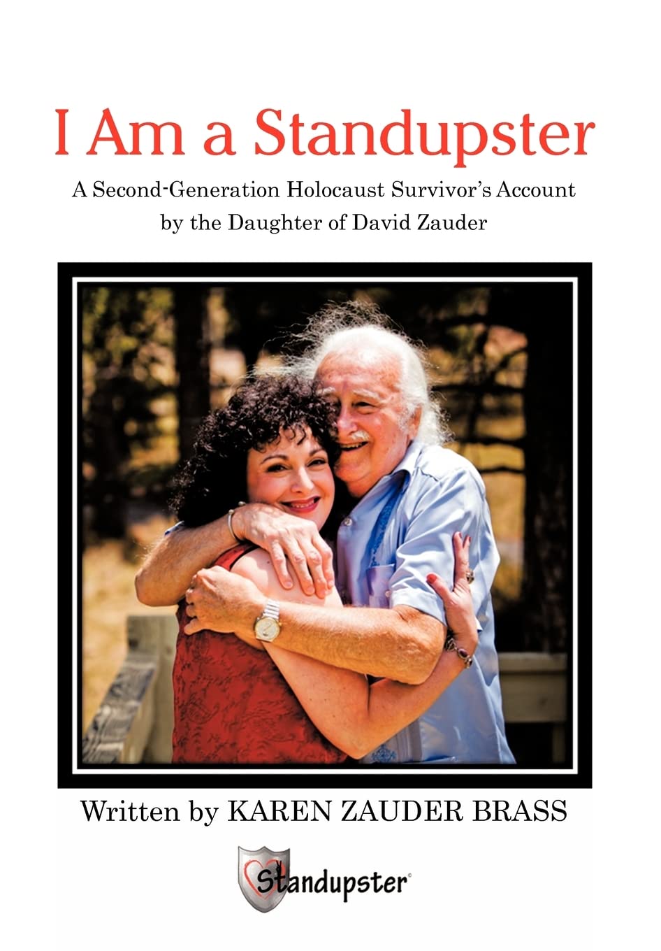 I Am a Standupster: A Second-Generation Holocaust Survivor’s Account by the Daughter of David Zauder Memories
