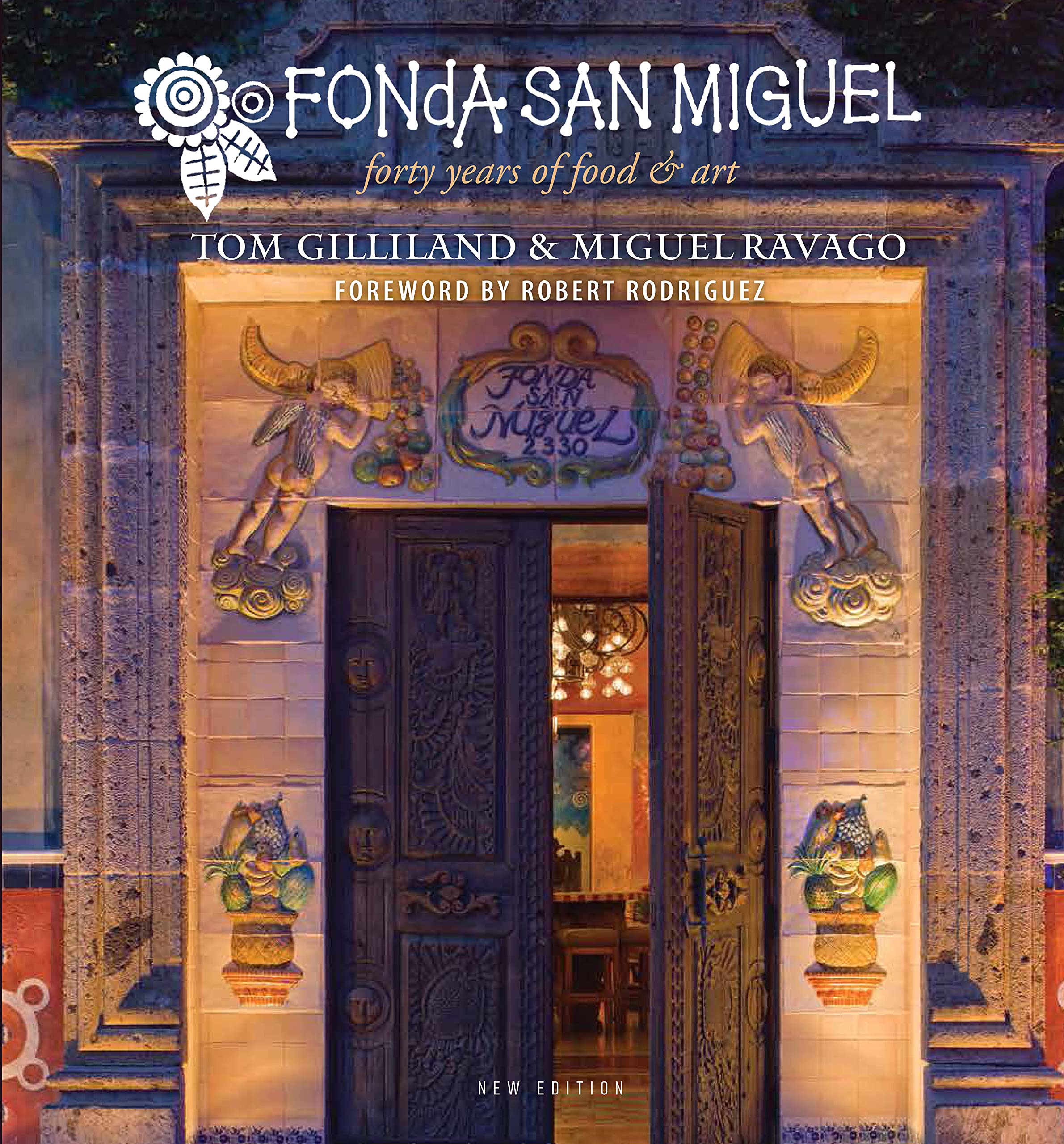 FONDA SAN MIGUEL UPDATED/E: Forty Years of Food and Art Leisure, Home & Garden