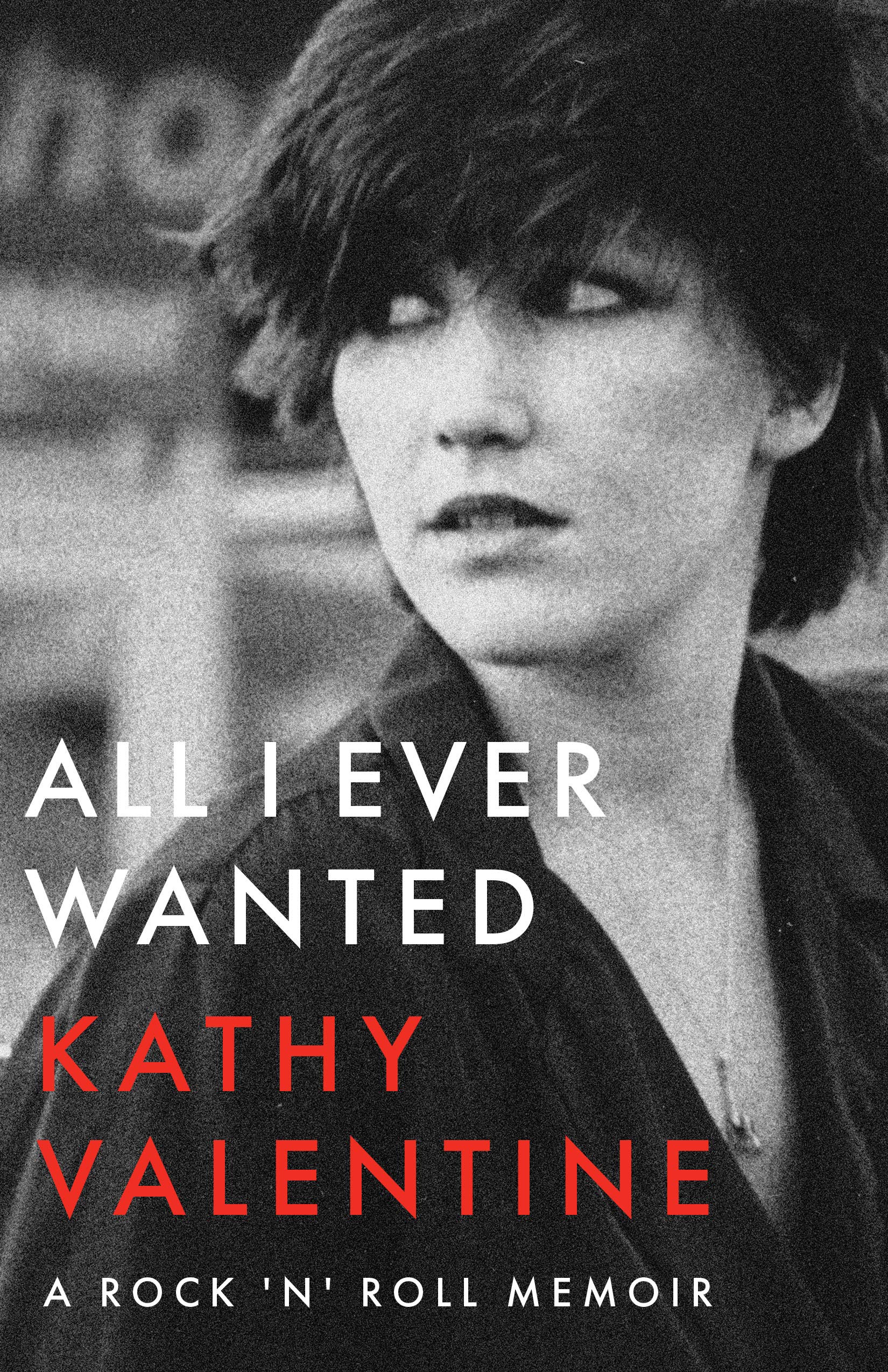 All I Ever Wanted: A Rock 'n' Roll Memoir book
