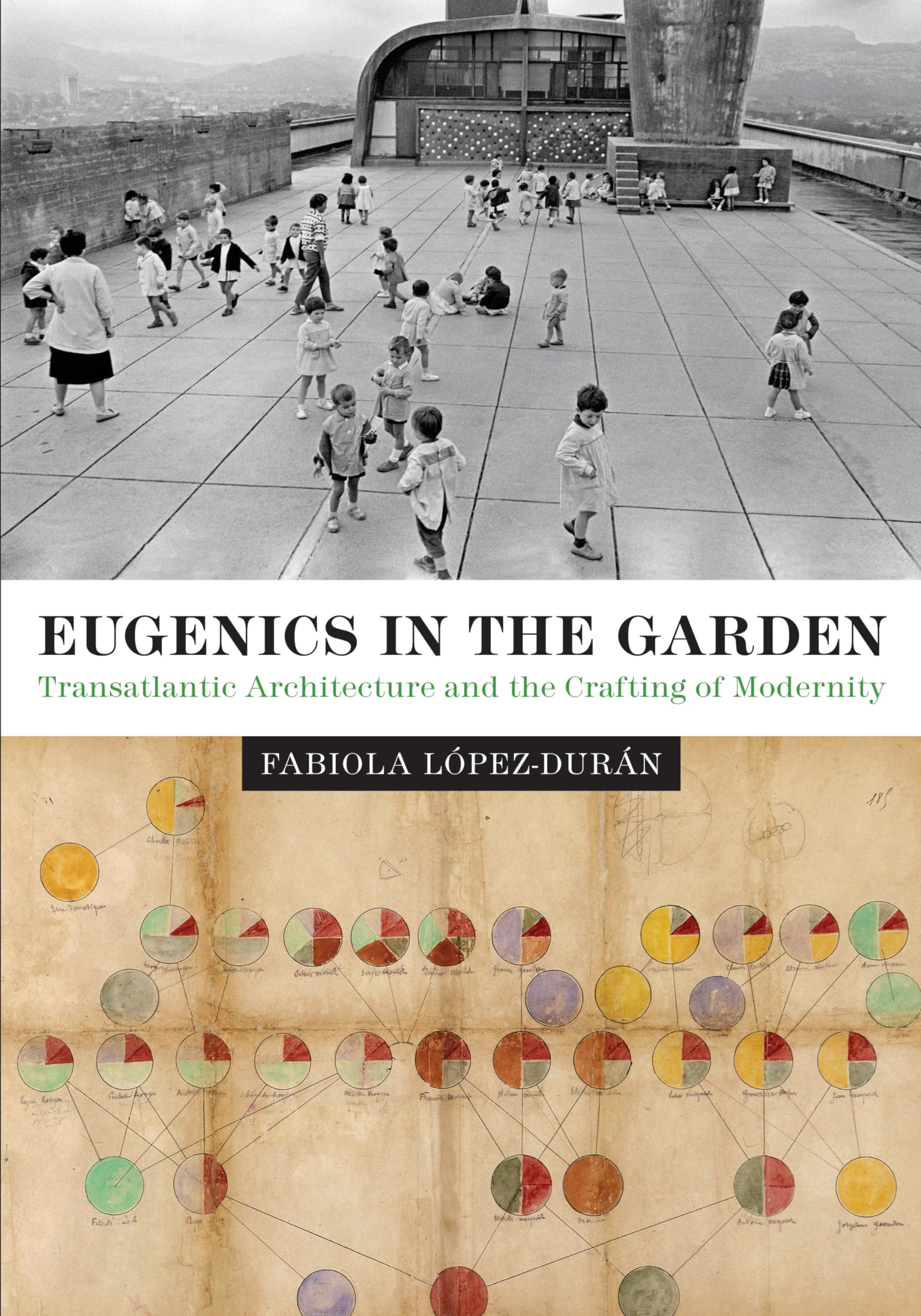 Eugenics in the Garden: Transatlantic Architecture and the Crafting of Modernity (Lateral Exchanges: Architecture, Urban Development, and Transnational Practices) Social Sciences