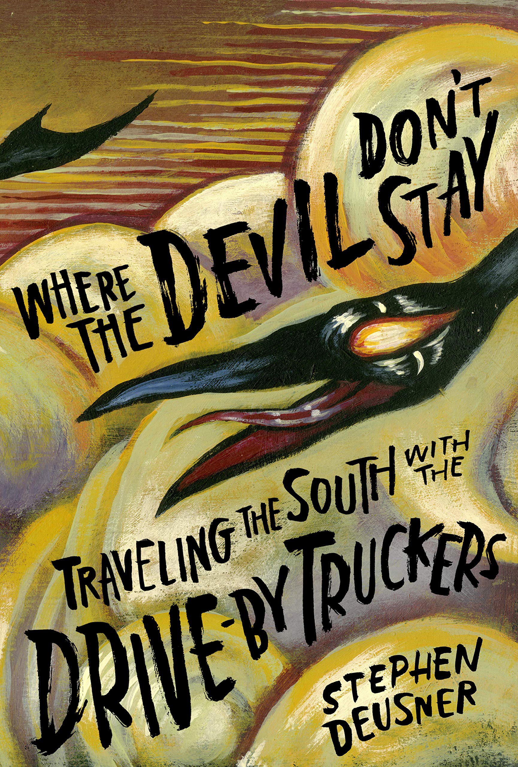 Where the Devil Don't Stay: Traveling the South With the Drive-By Truckers (American Music) Media & Communication