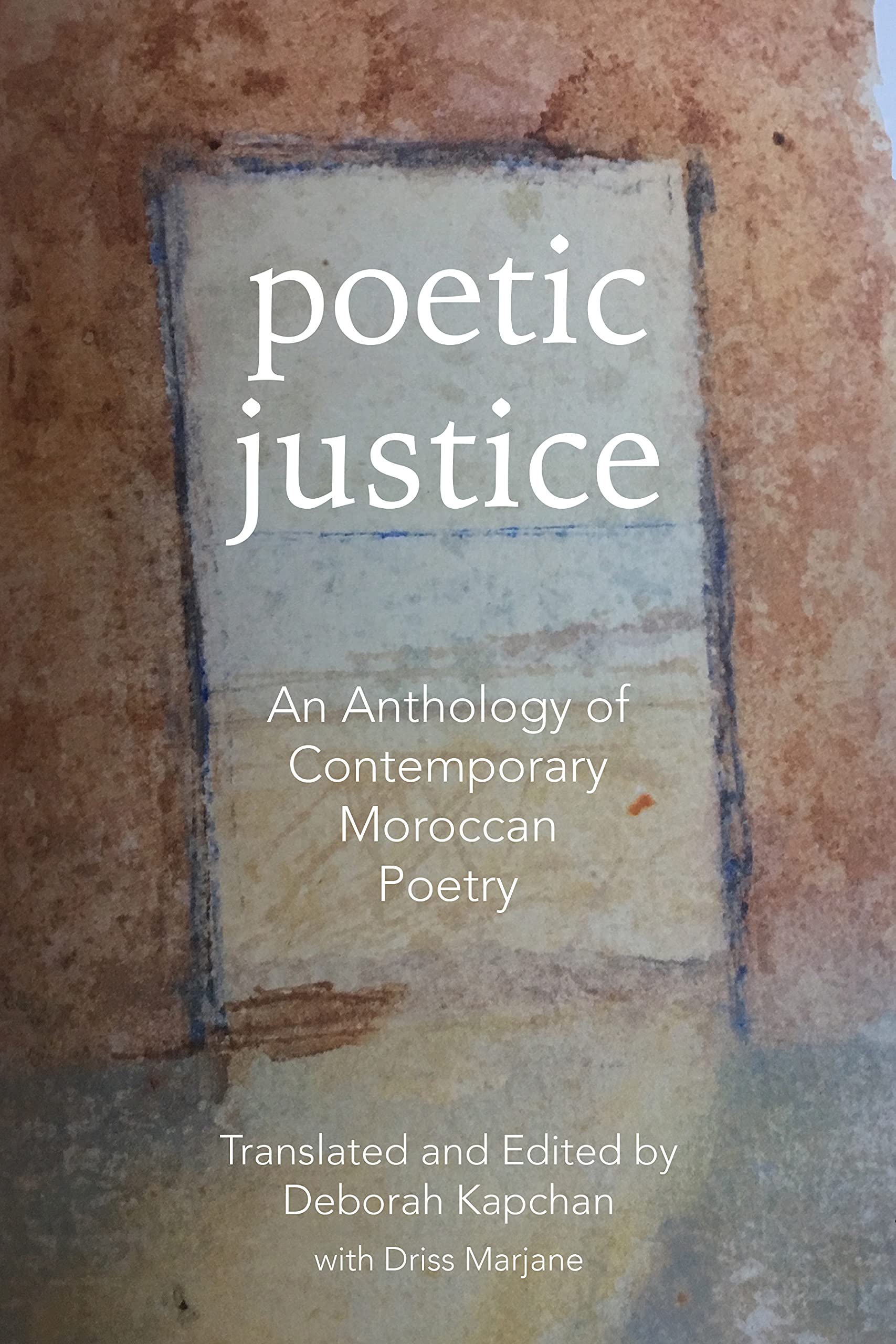 Poetic Justice: An Anthology of Contemporary Moroccan Poetry (Modern Middle East Literatures in Translation) Poetry