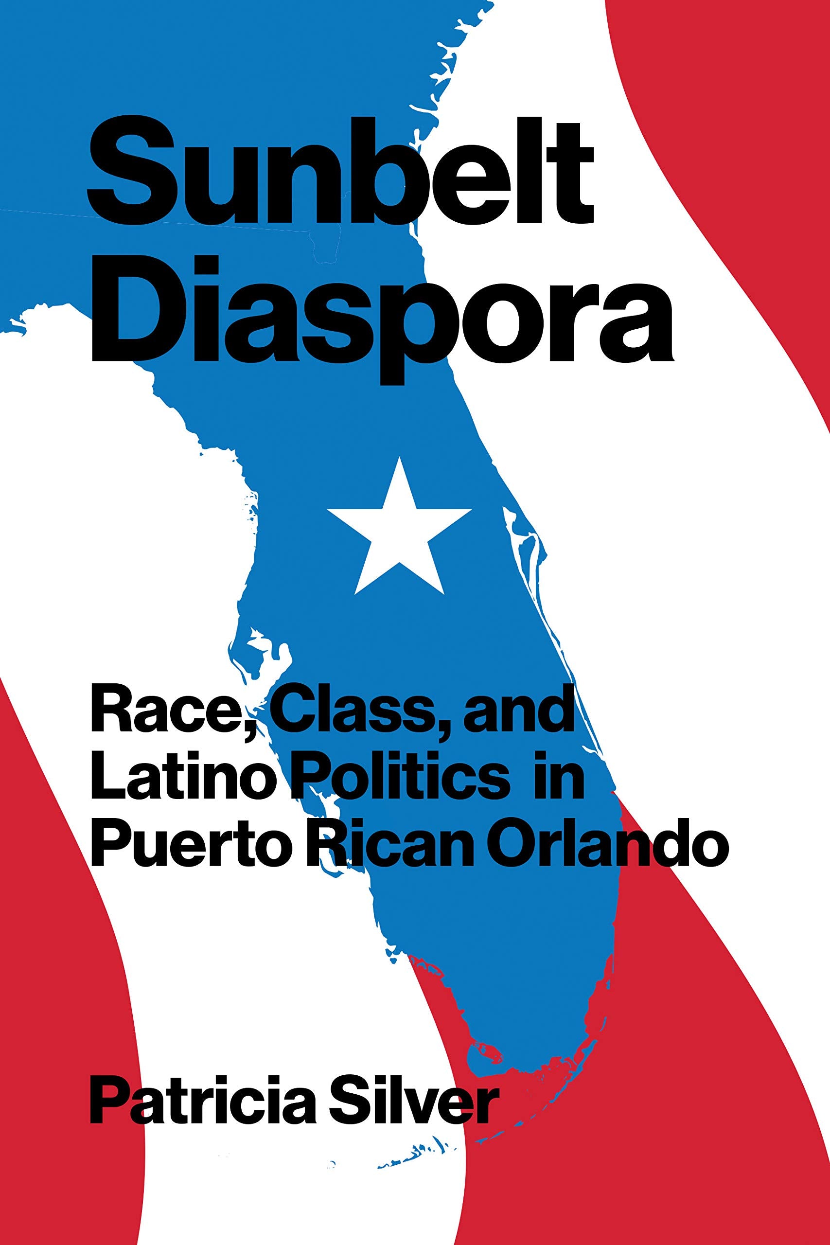Sunbelt Diaspora: Race, Class, and Latino Politics in Puerto Rican Orlando book