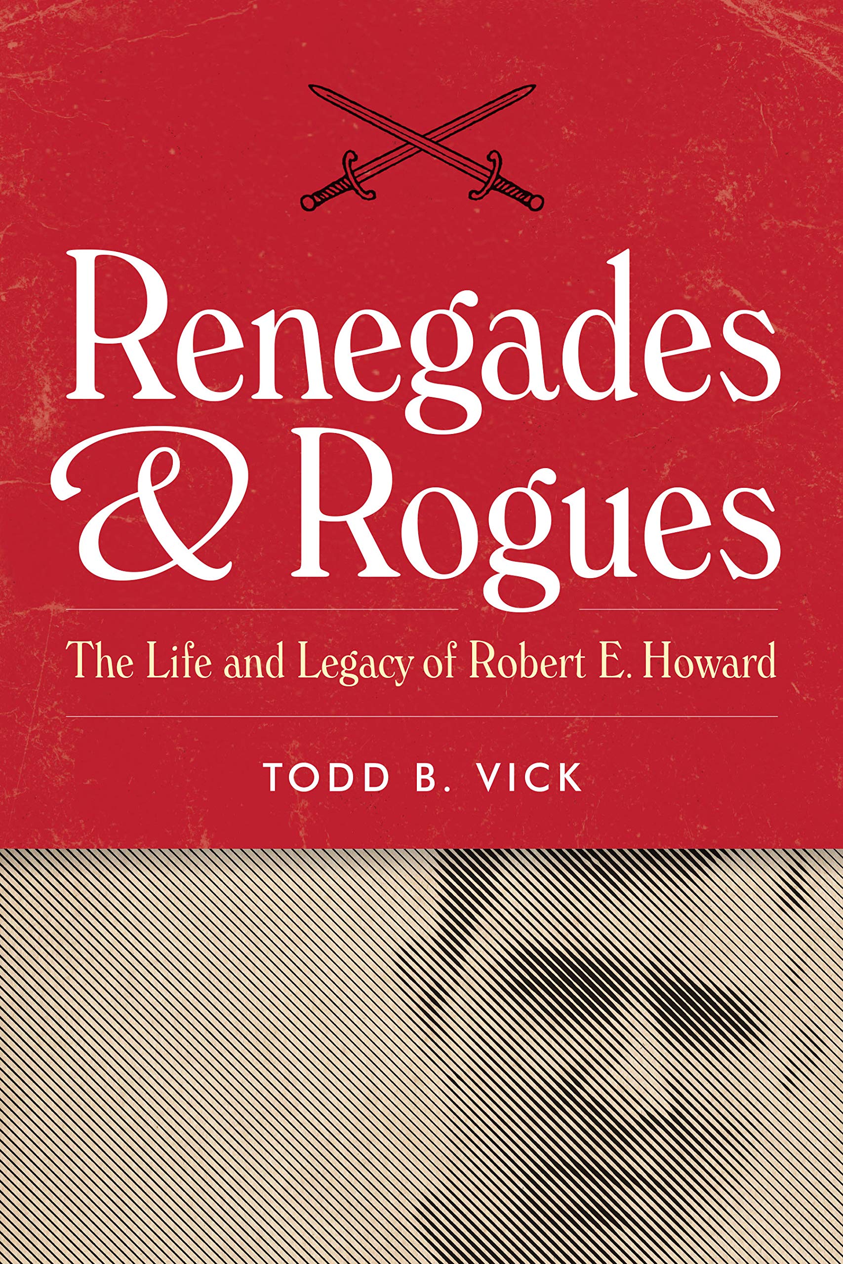 Renegades and Rogues: The Life and Legacy of Robert E. Howard Social Sciences