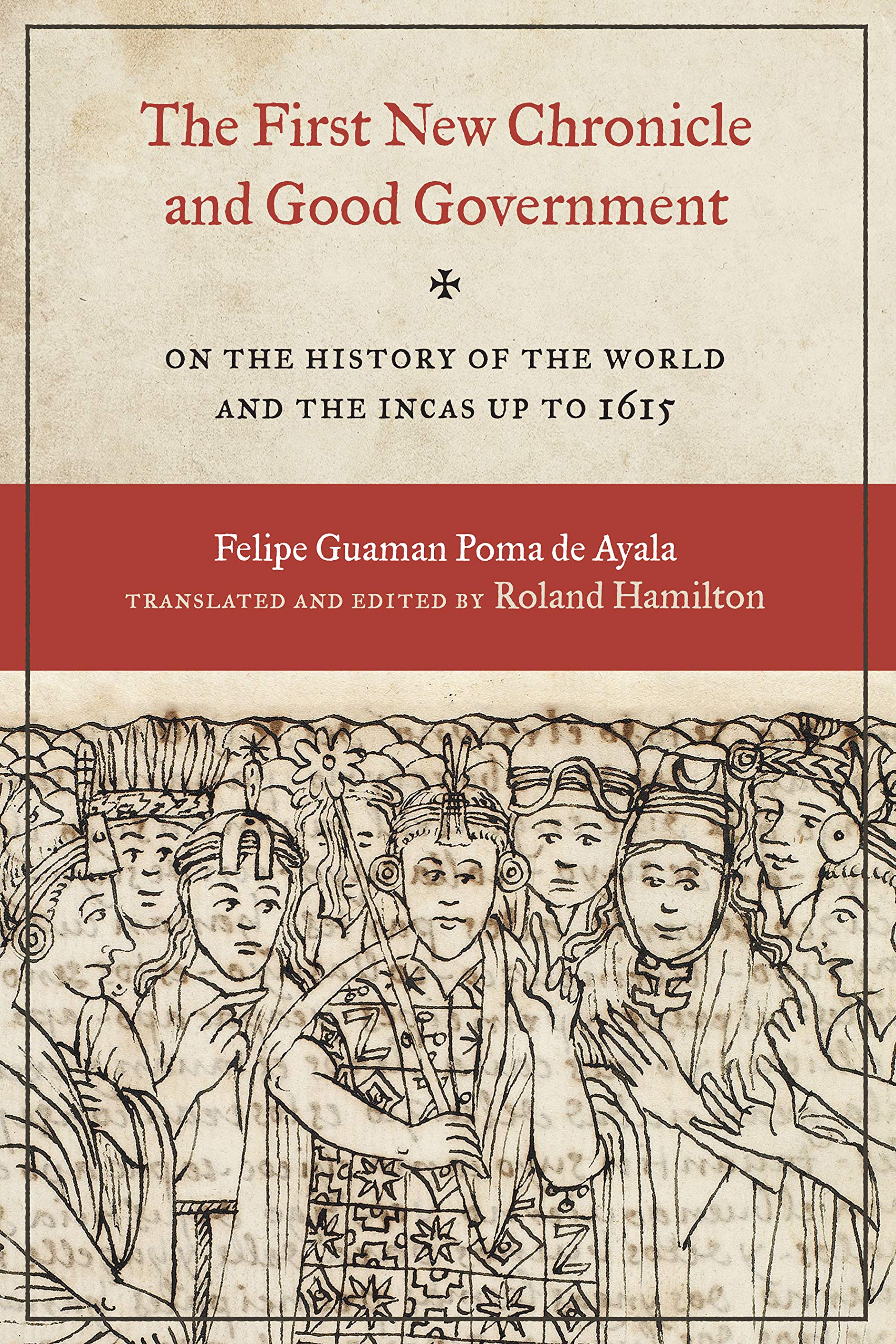 The First New Chronicle and Good Government: On the History of the World and the Incas Up to 1615 (Joe R. and Teresa Lozano Long in Latin American and Latino Art and Culture) Politics & History