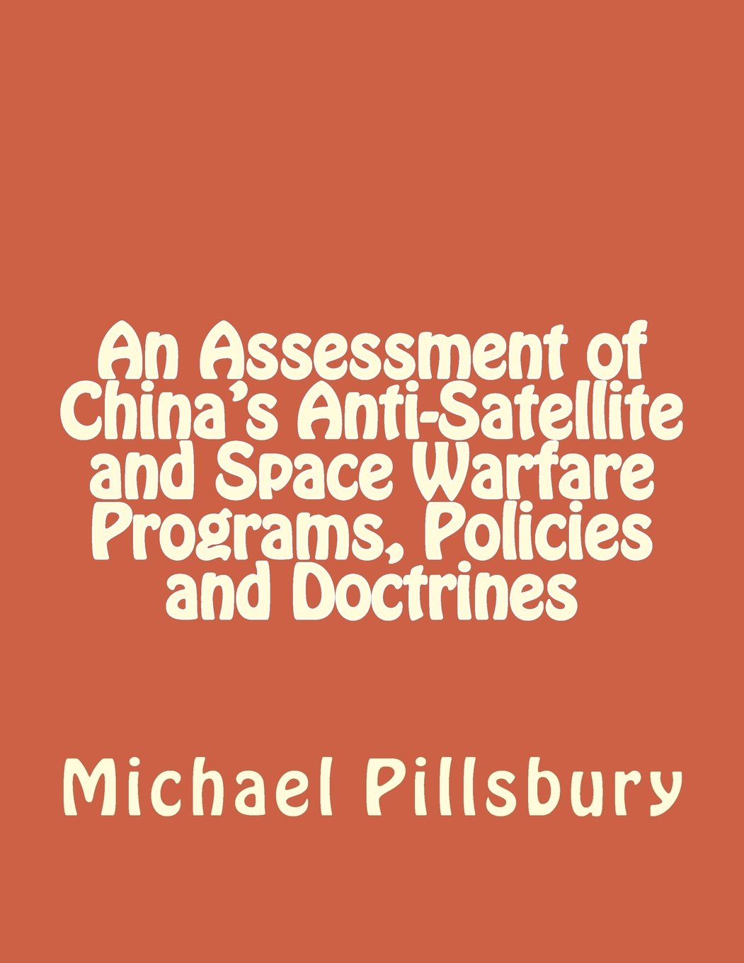 An Assessment of China's Anti-Satellite and Space Warfare Programs, Policies and Doctrines Politics & History