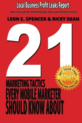 21 Marketing Tactics Every Mobile Marketer Should Know: Local Business Profits Leaks Report Business, Finance & Career
