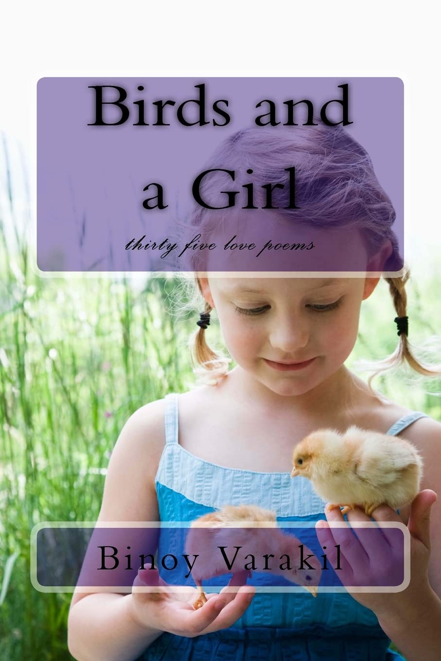 Birds and a Girl: thirty five love poems Poetry