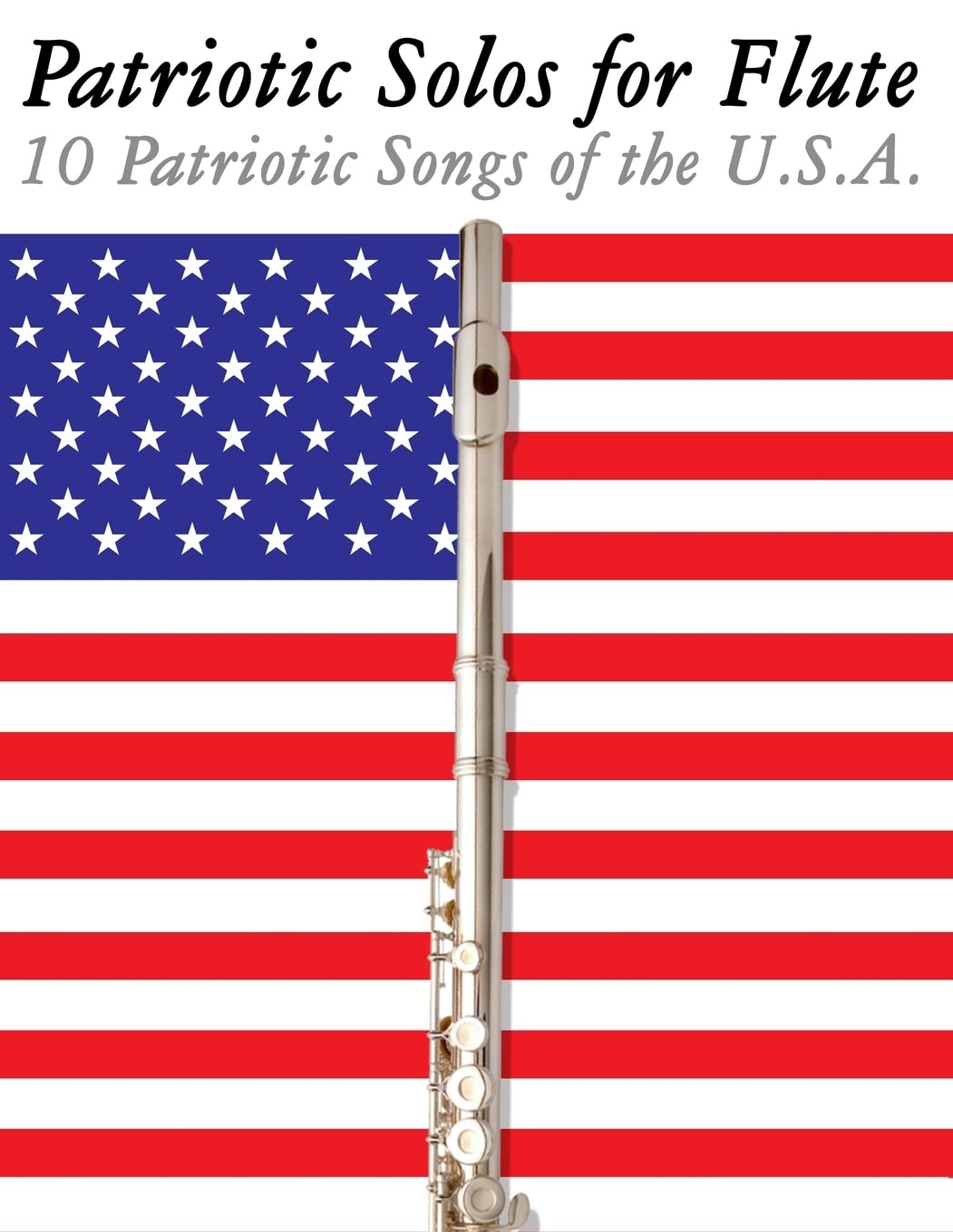Patriotic Solos for Flute: 10 Patriotic Songs of the U.S.A. Arts & Music