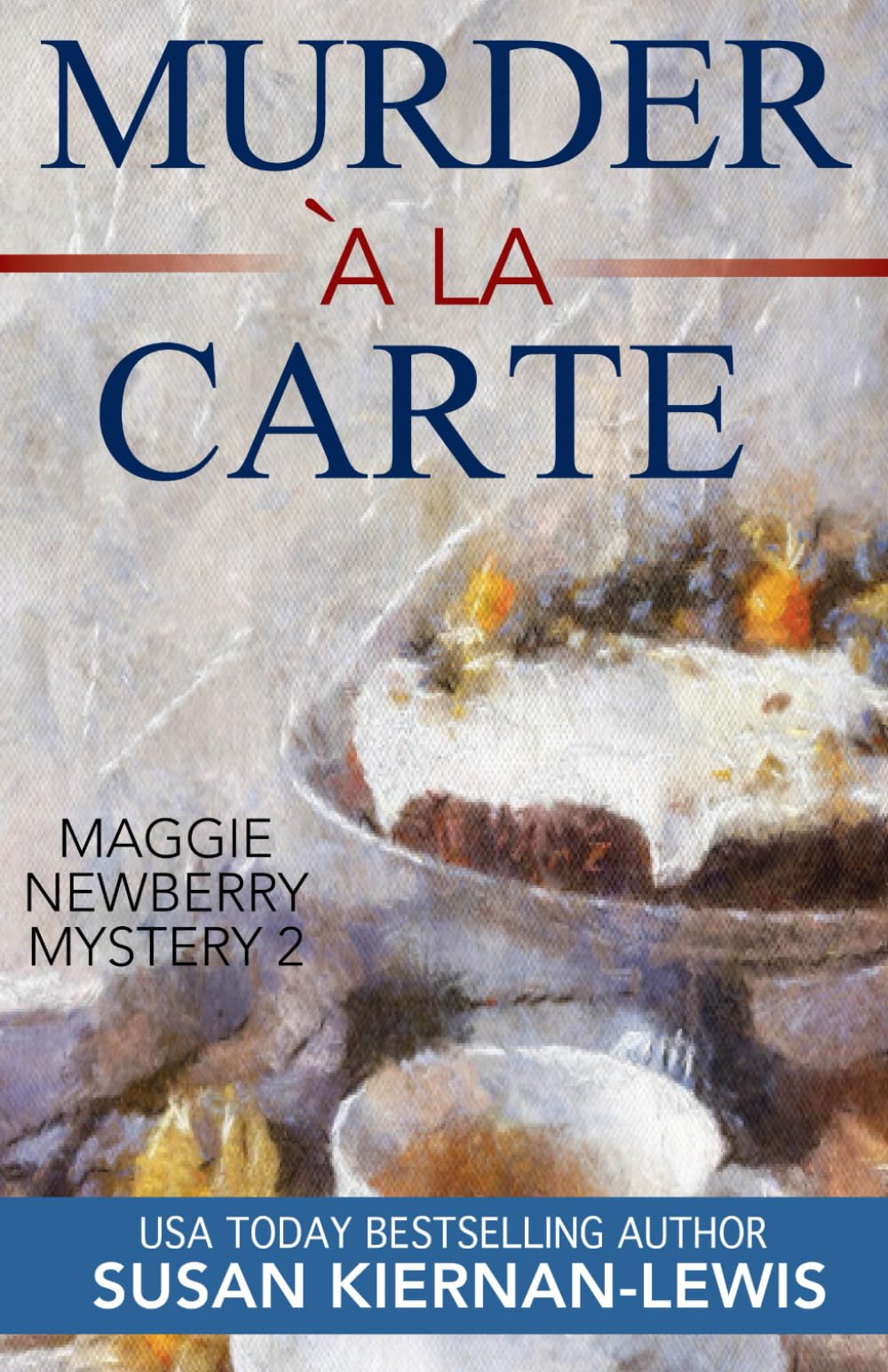 Murder a la Carte: A Maggie Newberry Mystery (The Maggie Newberry Mystery Series, Band 2) Cosy Mystery & Humour