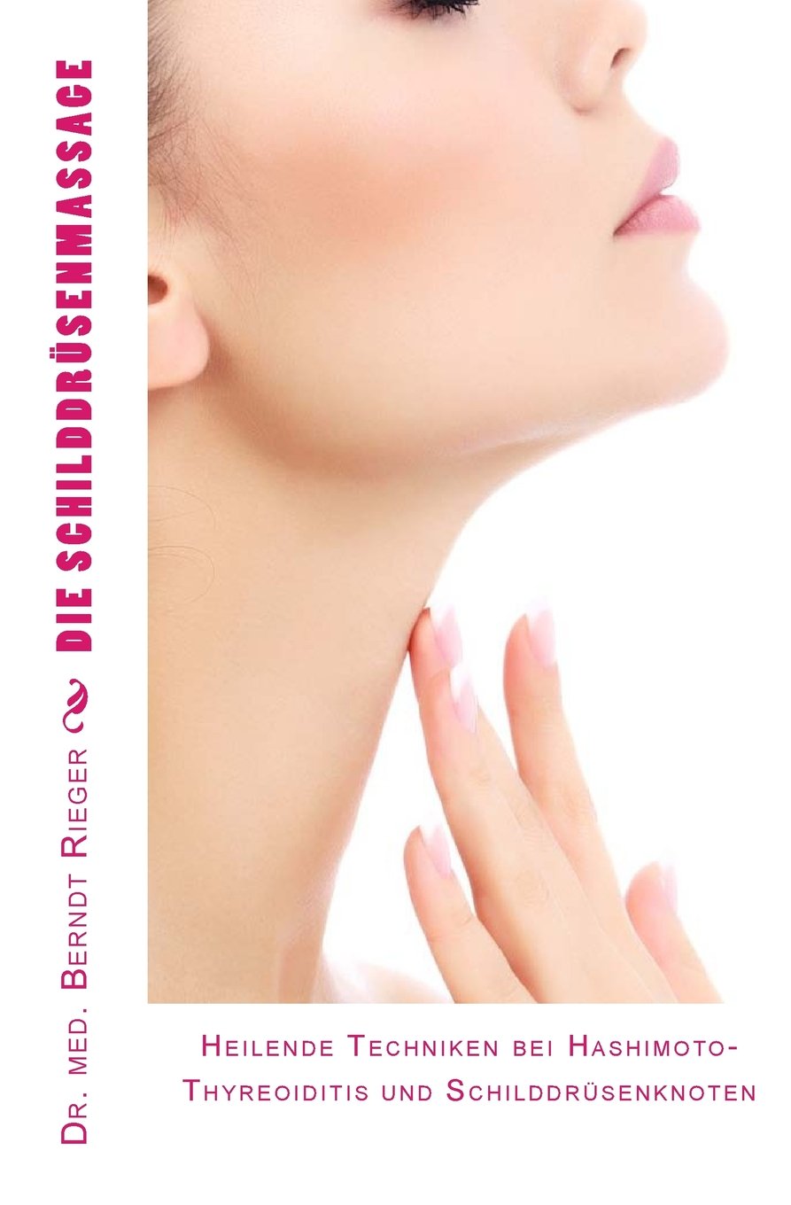 Die Schilddrüsenmassage: Heilende Techniken bei Hashimoto-Thyreoiditis und Schilddrüsenknoten Medicine