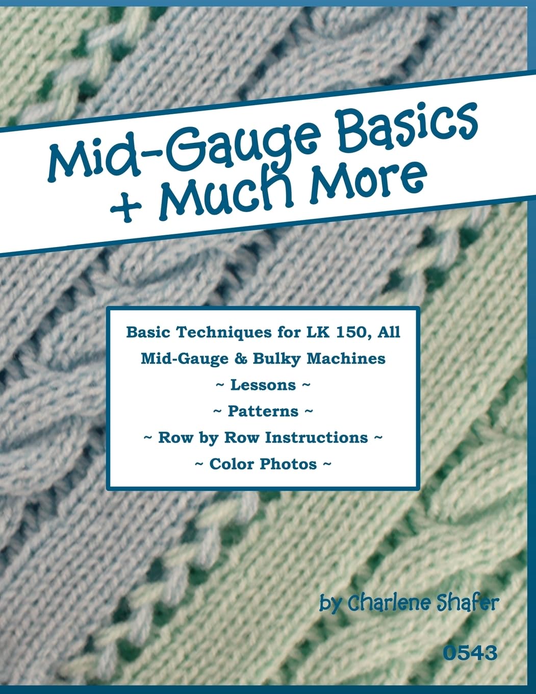 Mid-Gauge Basics + Much More...: Basic Techniques for the LK 150 & All Manual Mid-Gauge Knitting Machines book