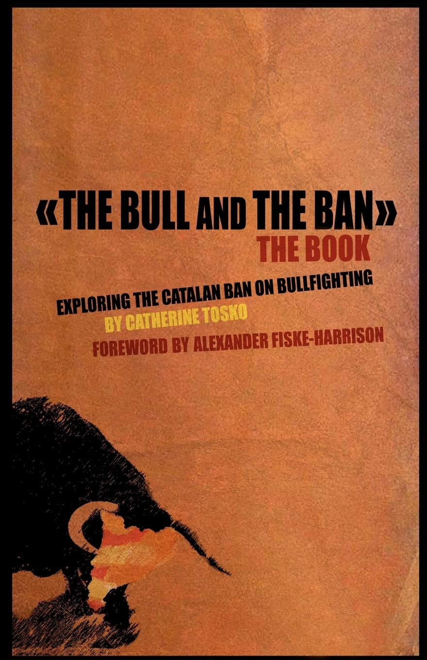 The Bull and The Ban - The Book: Exploring The Catalan Ban On Bullfighting General education