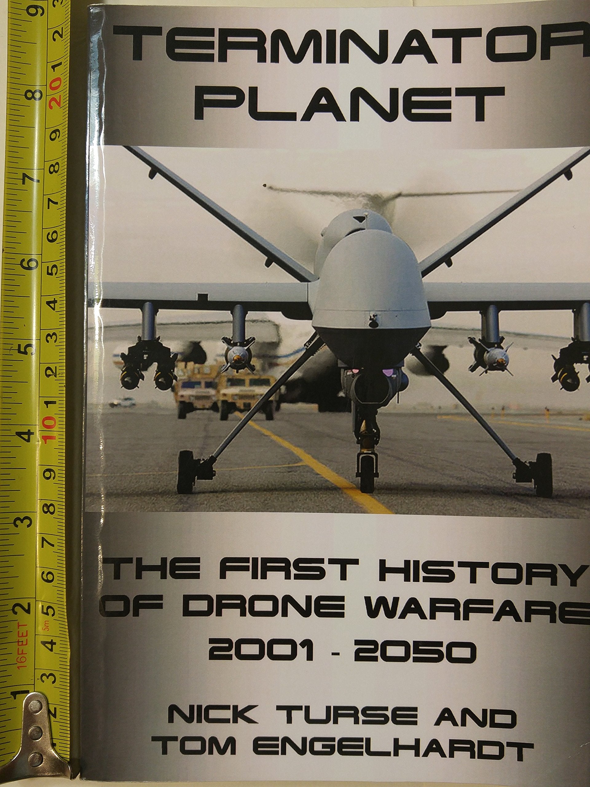 Terminator Planet: The First History of Drone Warfare, 2001-2050 Politics & History