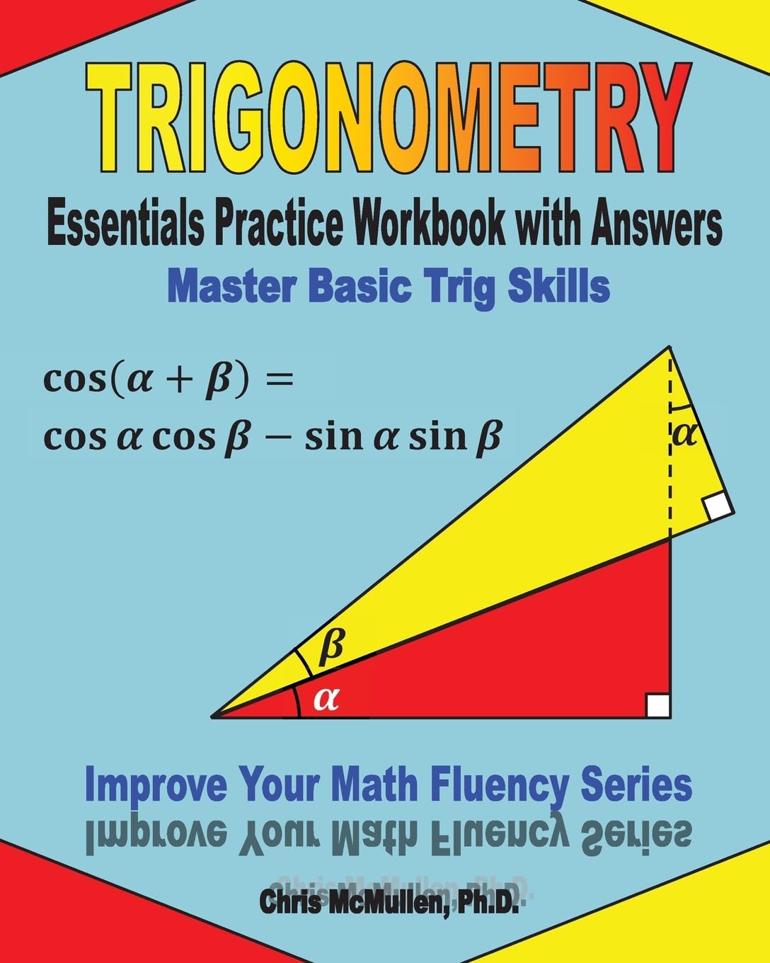 Trigonometry Essentials Practice Workbook with Answers: Master Basic Trig Skills: Improve Your Math Fluency Series Mathematics Books