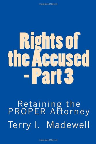 Rights of the Accused - Part 3: Retaining the PROPER Attorney Law