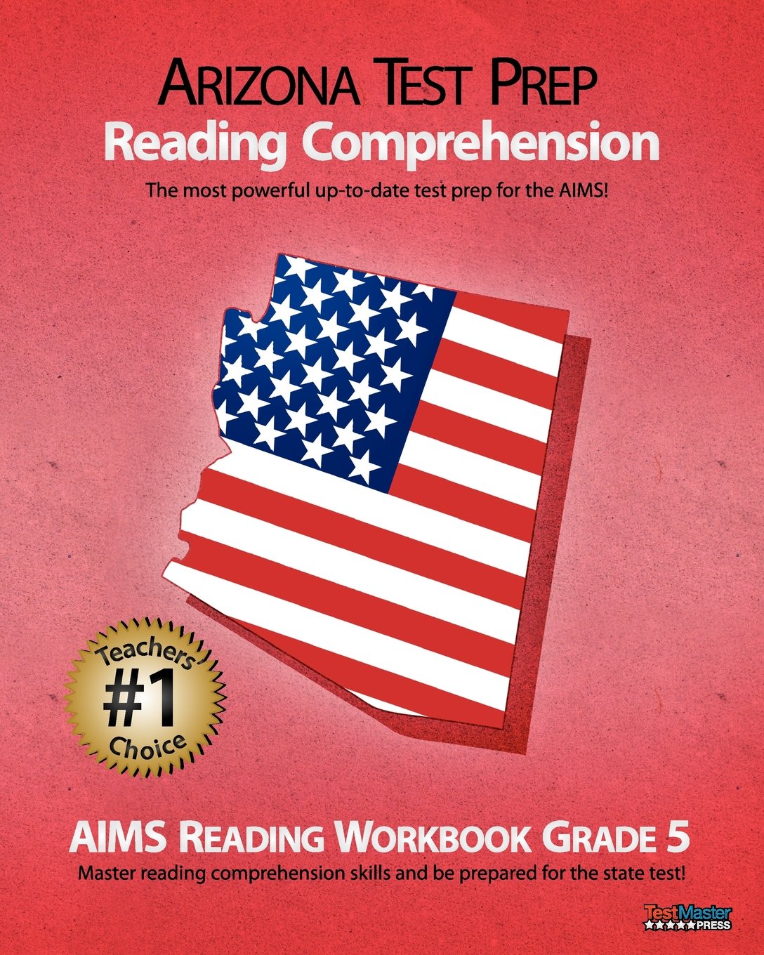 ARIZONA TEST PREP Reading Comprehension AIMS Reading Workbook Grade 5: Aligned to the Grade 5 Common Core Standards Education & Training