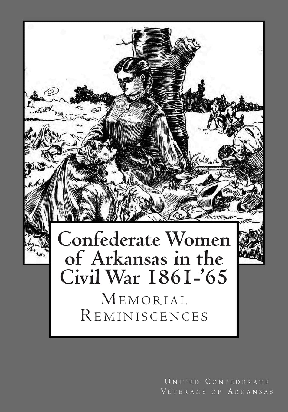Confederate Women of Arkansas in the Civil War 1861-'65 Memories