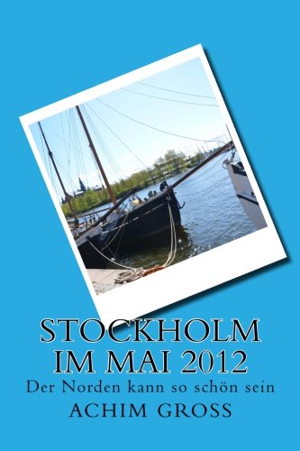 Stockholm im Mai 2012: Der Norden kann so schön sein Travel