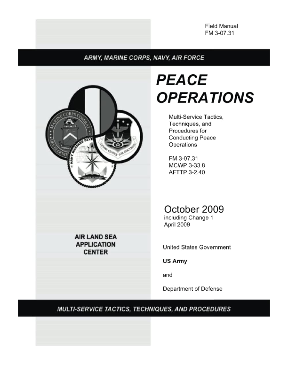 Field Manual FM 3-07.31 Peace Operations October 2009 including Change 1 April 2009 Reference Books