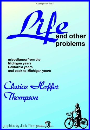 Life and Other Problems: miscellanea from the Michigan years, California years and back-to-Michigan years (Volume 1) Essays & Short Stories