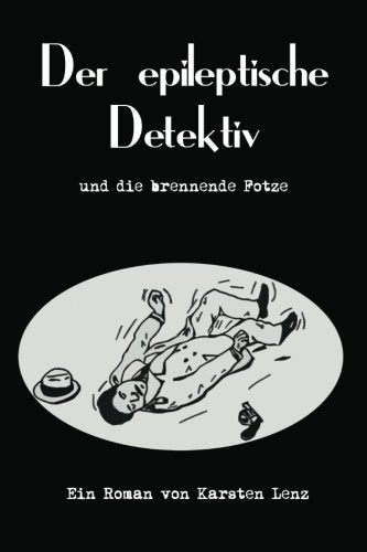 Der epileptische Detektiv und die brennende Fotze Detective & CSI