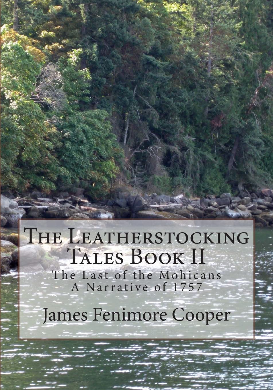 The Leatherstocking Tales Book 2: The Last of the Mohicans: A Narrative of 1757 Classics