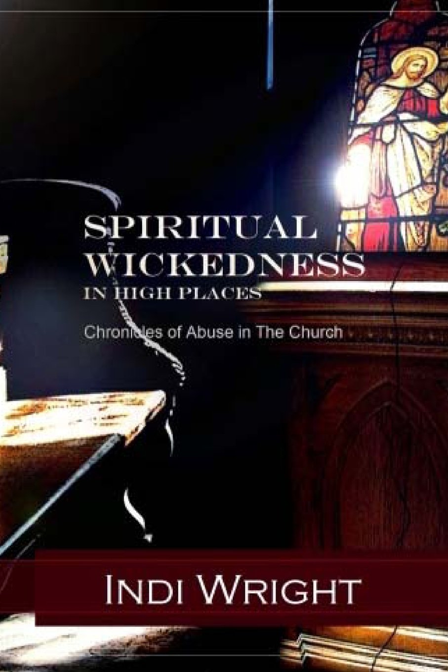 Spiritual Wickedness in High Places: Chronicles of Abuse in the Church Religion & Esotericism