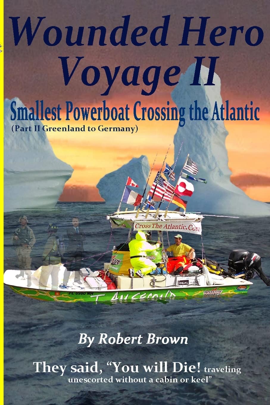 Wounded Hero Voyage II: Smallest Powerboat to Cross the Atlantic Leisure & Fun