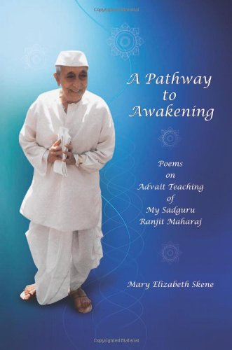 A Pathway to Awakening: Poems on Advait Teachings of My Sadguru Ranjit Maharaj Lifestyle