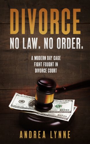 Divorce- No Law No Order: A modern day cage fight fought in Divorce Court - A story about money and cruelty. Parents & Children