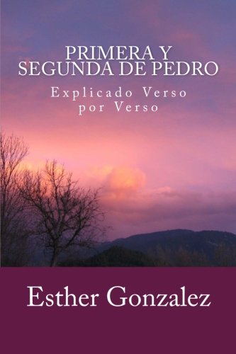 Primera Y Segunda De Pedro: Explicado Verso por Verso Religion & Esotericism