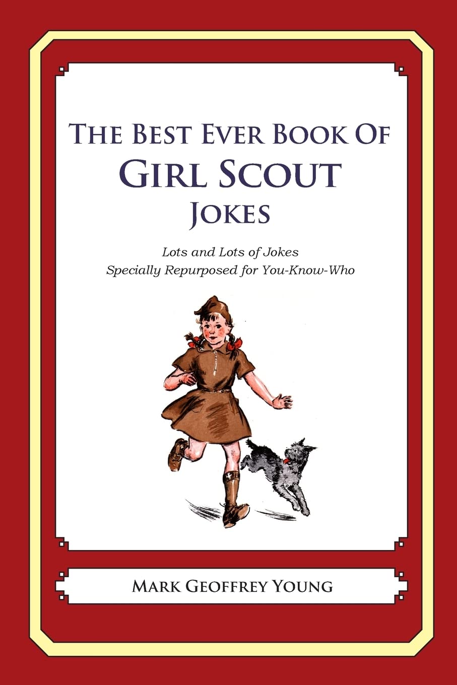 The Best Ever Book of Girl Scout Jokes: Lots and Lots of Jokes Specially Repurposed for You-Know-Who Business, Finance & Career