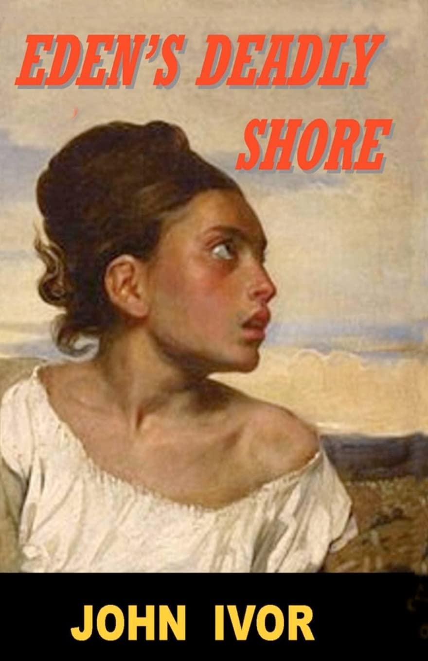 Eden's Deadly Shore: Beware the beasts of ambition Historical Fiction