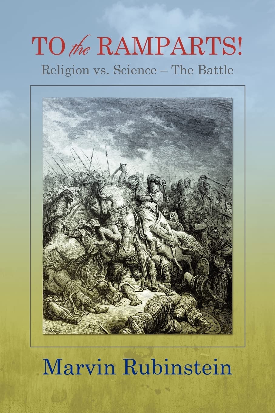 TO the RAMPARTS!: Religion vs. Science --The Battle Politics & History