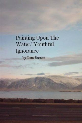 Painting Upon the Water/Youthful Ignorance Essays & Short Stories