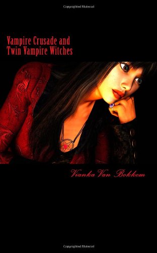 Vampire Crusade and Twin Vampire Witches: Book Bundle Contemporary Romance