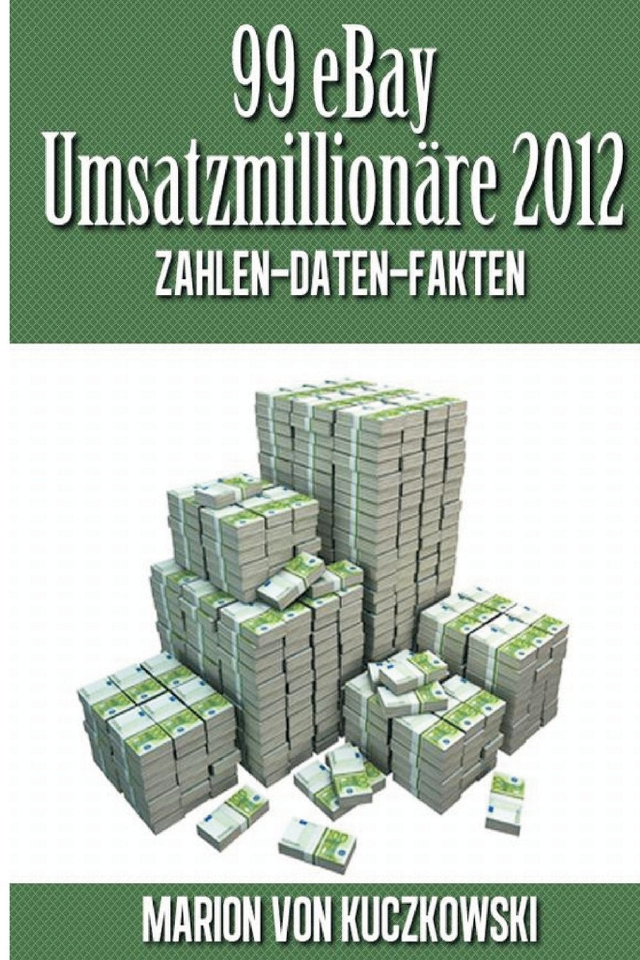 99 eBay Umsatzmillionäre 2012 - Zahlen - Daten - Fakten Business, Finance & Career
