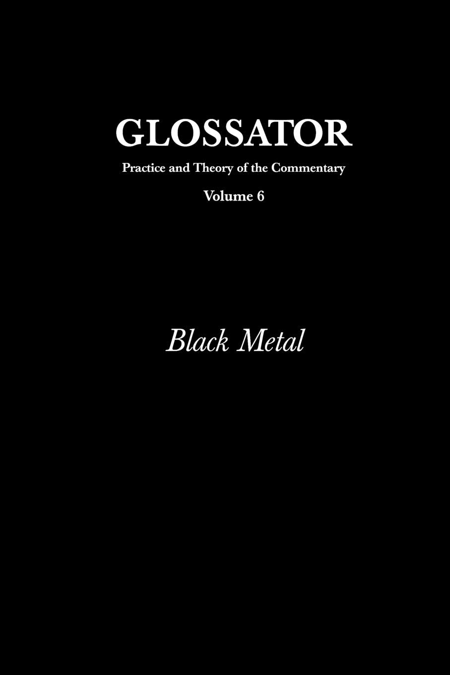 Glossator: Practice and Theory of the Commentary: Black Metal Arts & Music