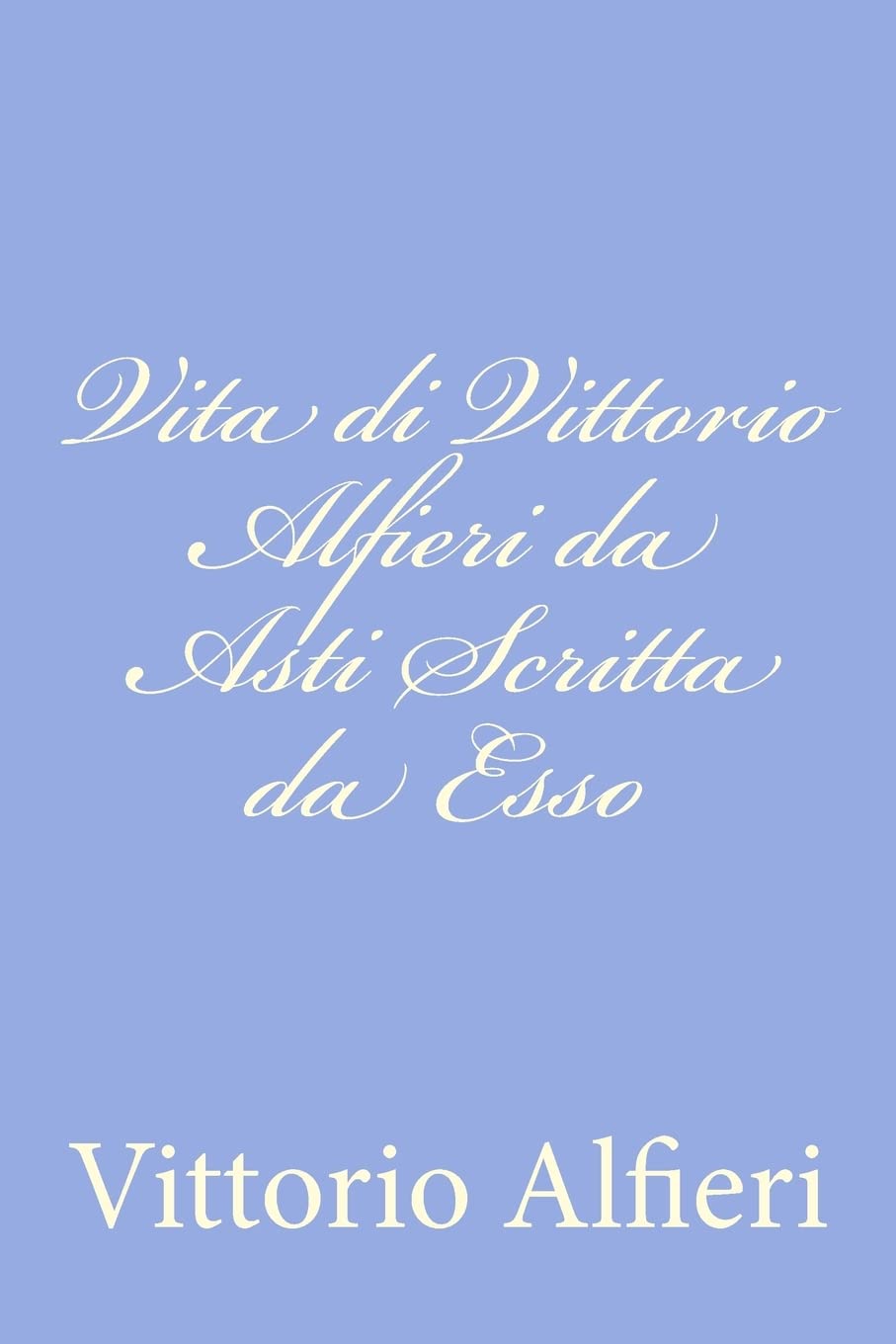 Vita di Vittorio Alfieri da Asti Scritta da Esso book