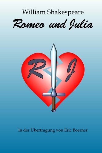Romeo und Julia: In der Übertragung von Eric Boerner Drama