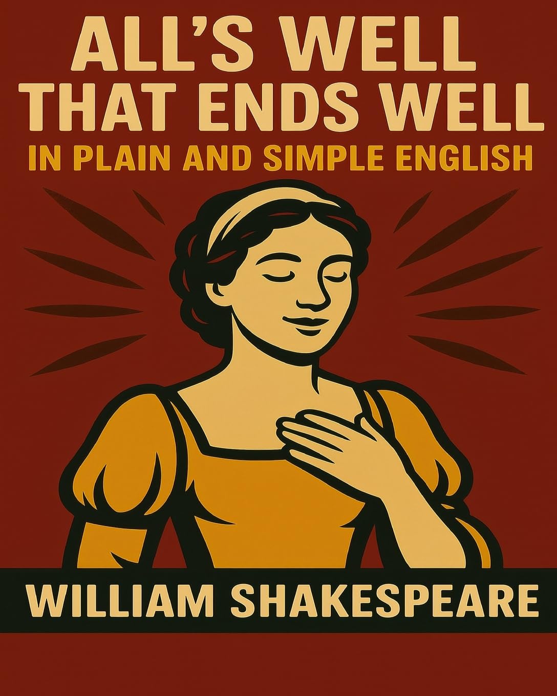 All's Well That Ends Well In Plain and Simple English: A Modern Translation and the Original Version Drama