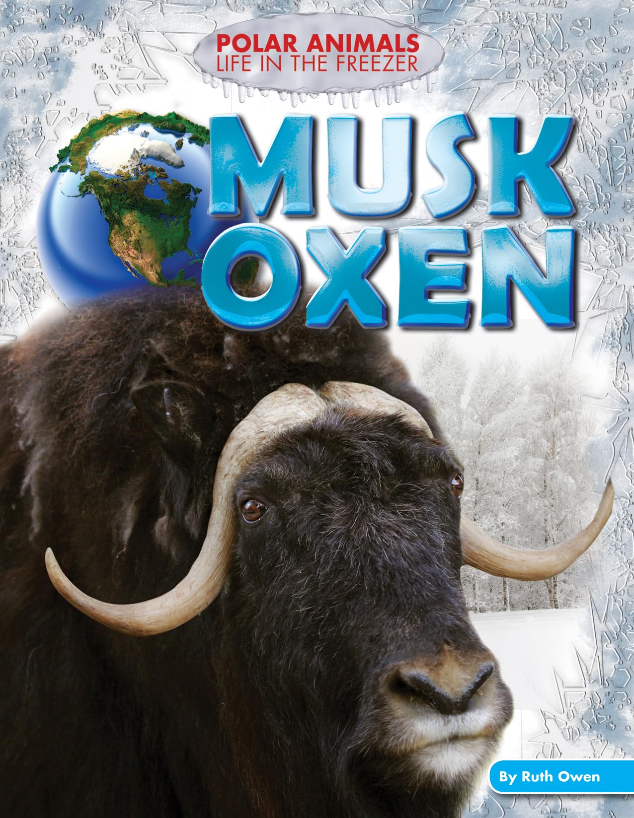 Musk Oxen (Polar Animals: Life in the Freezer) Non-fiction