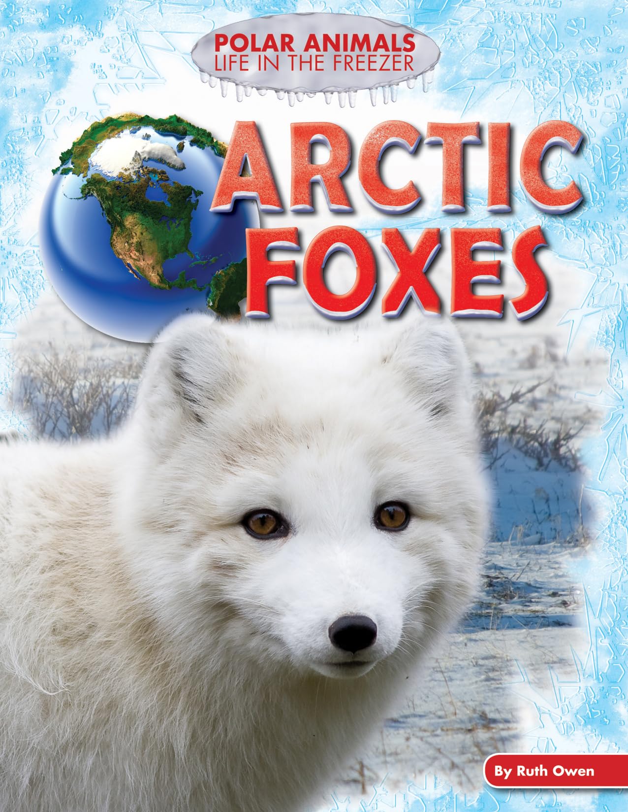 Arctic Foxes (Polar Animals: Life in the Freezer) Non-fiction
