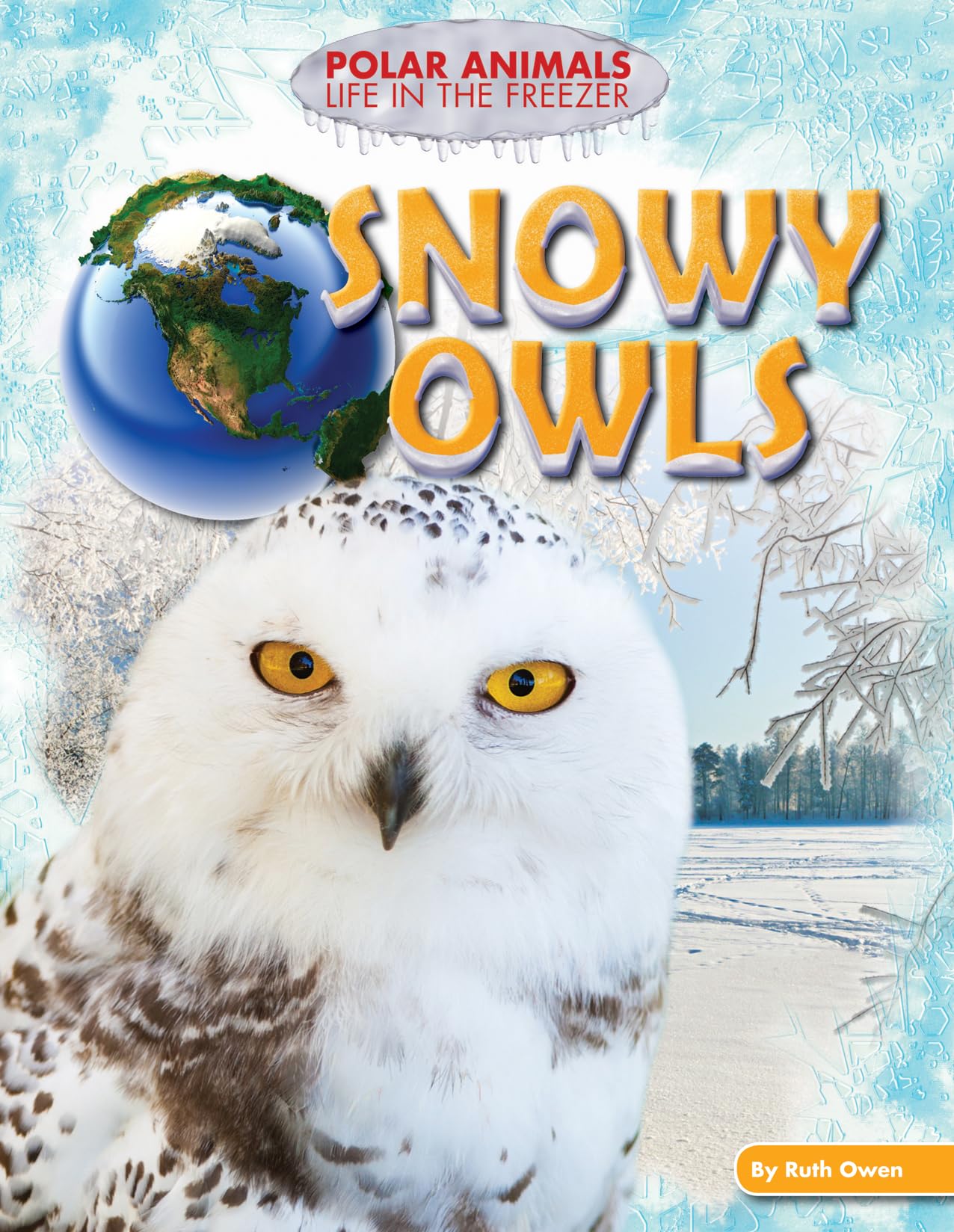 Snowy Owls (Polar Animals: Life in the Freezer) Non-fiction