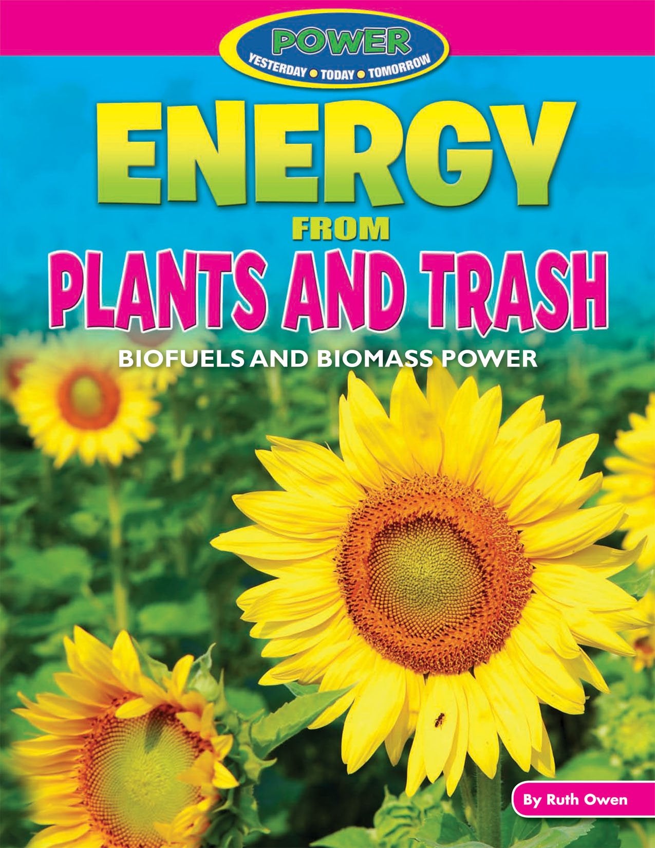 Energy from Plants and Trash: Biofuels and Biomass Power (Power: Yesterday, Today, Tomorrow) Non-fiction