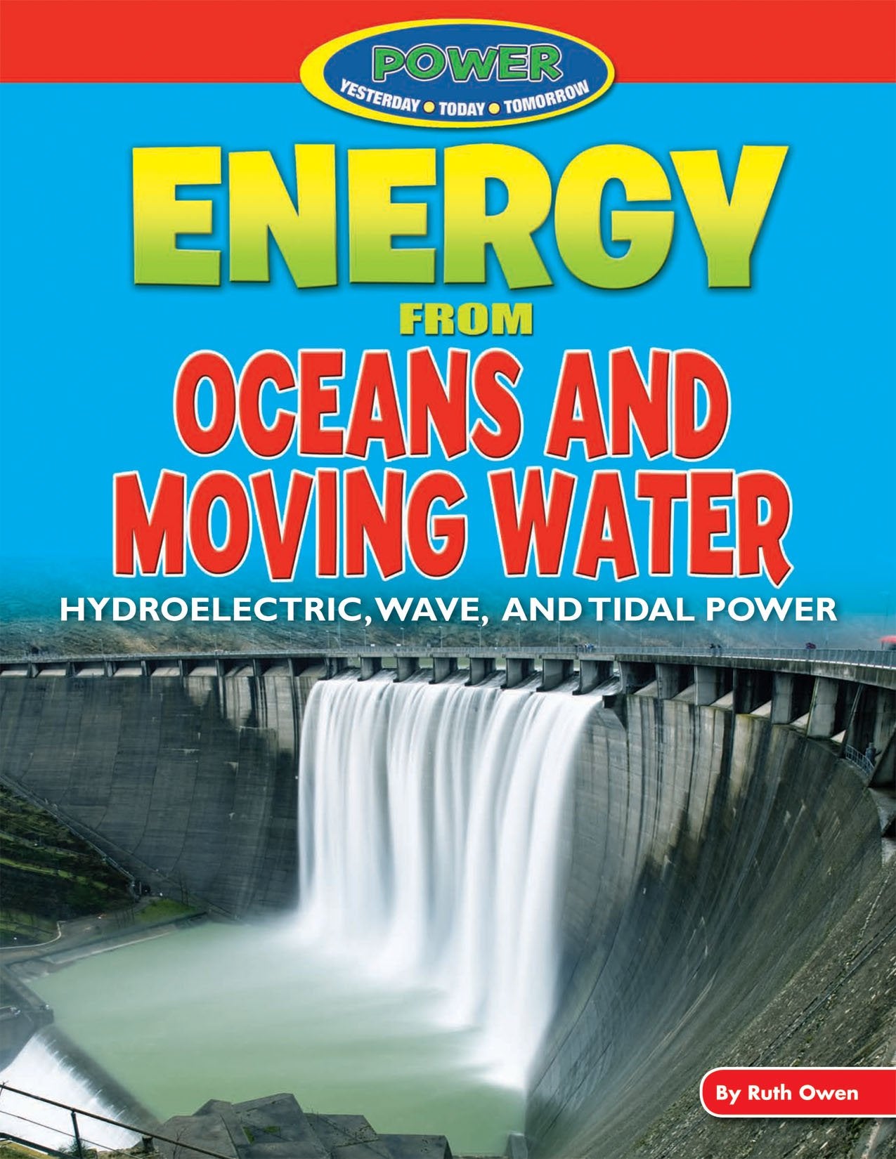 Energy from Oceans and Moving Water: Hydroelectric, Wave, and Tidal Power (Power: Yesterday, Today, Tomorrow) Non-fiction